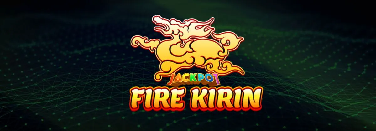 Fire Kirin: Detailed talk on Fire Kirin xyz, Fire Kirin Play Online, and Download Way